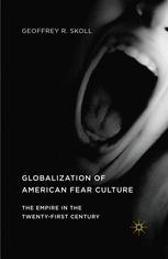 Globalization of American Fear Culture: The Empire in the Twenty-First Century