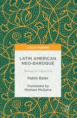 Latin American Neo-Baroque: Senses of Distortion