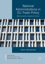 National Administrations in EU Trade Policy: Maintaining the Capacity to Control