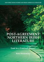 Post-Agreement Northern Irish Literature: Lost in a Liminal Space?