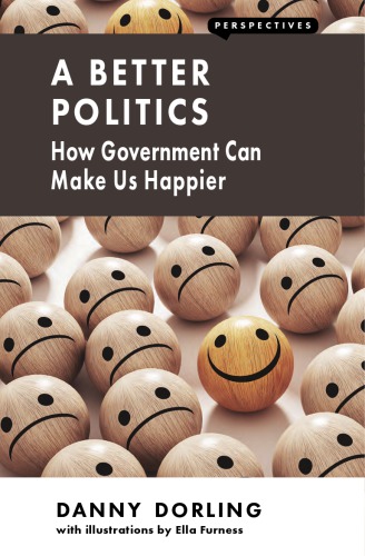 A better politics : how government can make us happier