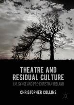 Theatre and Residual Culture: J.M. Synge and Pre-Christian Ireland