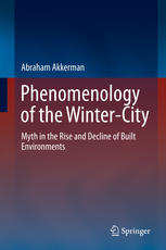 Phenomenology of the Winter-City: Myth in the Rise and Decline of Built Environments