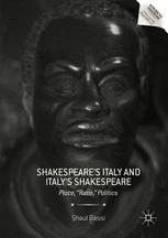 Shakespeare’s Italy and Italy’s Shakespeare: Place, "Race," Politics