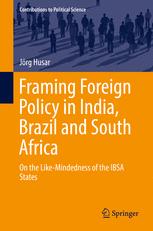 Framing Foreign Policy in India, Brazil and South Africa: On the Like-Mindedness of the IBSA States