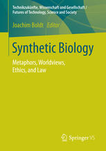 Synthetic Biology: Metaphors, Worldviews, Ethics, and Law