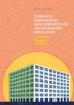 Students Experiences and Perspectives on Secondary Education: Institutions, Transitions and Policy