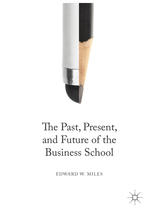 The Past, Present, and Future of the Business School