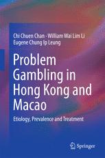Problem Gambling in Hong Kong and Macao: Etiology, Prevalence and Treatment
