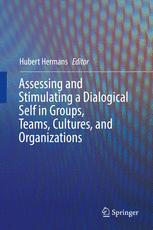 Assessing and Stimulating a Dialogical Self in Groups, Teams, Cultures, and Organizations