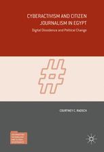 Cyberactivism and Citizen Journalism in Egypt: Digital Dissidence and Political Change