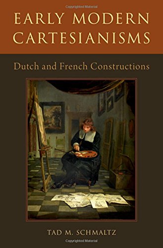 Early Modern Cartesianisms: Dutch and French Constructions