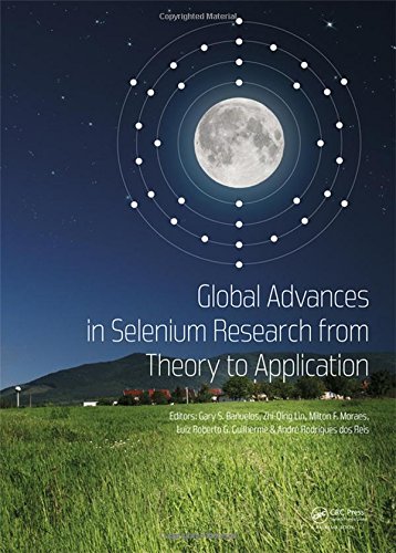 Global Advances in Selenium Research from Theory to Application: Proceedings of the 4th International Conference on Selenium in the Environment and Hu