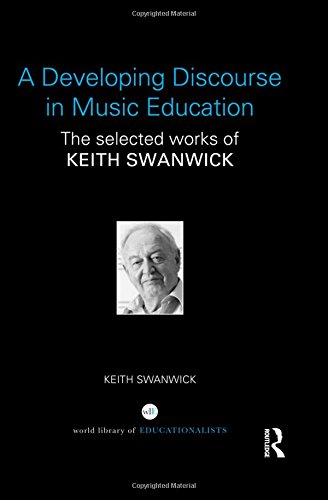 A Developing Discourse in Music Education: The selected works of Keith Swanwick