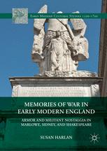 Memories of War in Early Modern England: Armor and Militant Nostalgia in Marlowe, Sidney, and Shakespeare