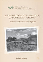 An Environmental History of Southern Malawi: Land and People of the Shire Highlands