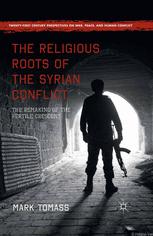 The Religious Roots of the Syrian Conflict: The Remaking of the Fertile Crescent