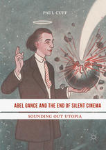 Abel Gance and the End of Silent Cinema: Sounding out Utopia