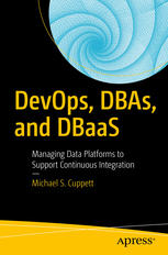 DevOps, DBAs, and DBaaS: Managing Data Platforms to Support Continuous Integration