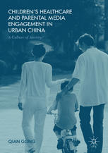 Children’s Healthcare and Parental Media Engagement in Urban China: A Culture of Anxiety?