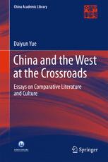 China and the West at the Crossroads: Essays on Comparative Literature and Culture