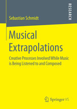 Musical Extrapolations: Creative Processes Involved While Music is Being Listened to and Composed