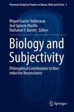 Biology and Subjectivity: Philosophical Contributions to Non-reductive Neuroscience