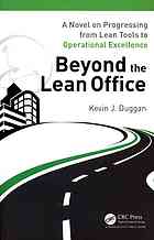 Beyond the lean office: a novel on progressing from lean tools to operational excellence