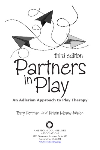 ACA Partners in Play: an Adlerian Approach to Play Therapy