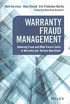 Warranty fraud management : reducing fraud and other excess costs in warranty and service operations