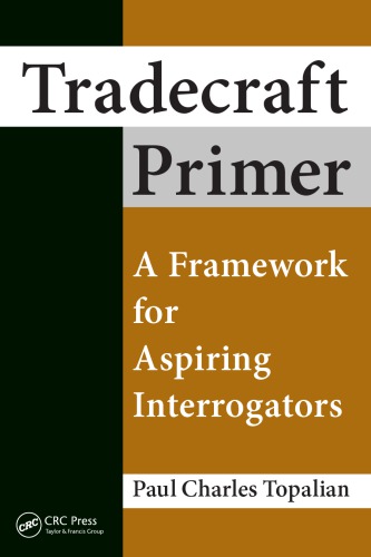 Tradecraft primer : a framework for aspiring interrogators