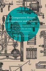 A Comparative History of Commerce and Industry, Volume II: Converging Trends and the Future of the Global Market