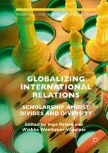 Globalizing International Relations: Scholarship Amidst Divides and Diversity