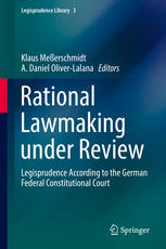 Rational Lawmaking under Review: Legisprudence According to the German Federal Constitutional Court