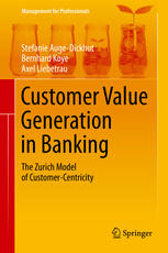 Customer Value Generation in Banking: The Zurich Model of Customer-Centricity