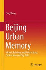Beijing Urban Memory: Historic Buildings and Historic Areas, Central Axes and City Walls
