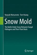 Snow Mold: The Battle Under Snow Between Fungal Pathogens and Their Plant Hosts