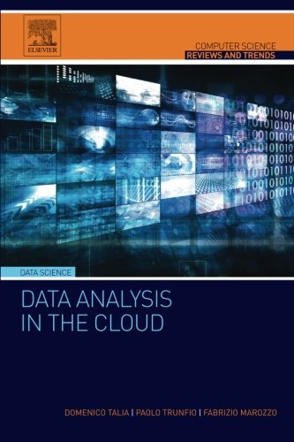 Data Analysis in the Cloud : Models, Techniques and Applications