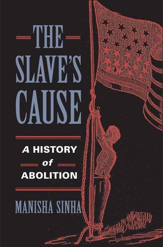 The Slaves Cause: A History of Abolition