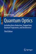 Quantum Optics: Including Noise Reduction, Trapped Ions, Quantum Trajectories, and Decoherence