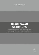 Black Swan Start-ups: Understanding the Rise of Successful Technology Business in Unlikely Places