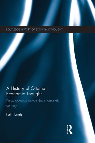 A History of Ottoman Economic Thought: Developments Before the Nineteenth Century