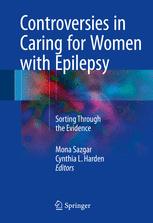 Controversies in Caring for Women with Epilepsy: Sorting Through the Evidence