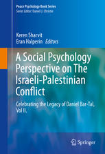A Social Psychology Perspective on The Israeli-Palestinian Conflict: Celebrating the Legacy of Daniel Bar-Tal, Vol II.