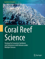 Coral Reef Science: Strategy for Ecosystem Symbiosis and Coexistence with Humans under Multiple Stresses