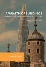 A Wealth of Buildings: Marking the Rhythm of English History: Volume I: 1066–1688