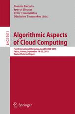 Algorithmic Aspects of Cloud Computing: First International Workshop, ALGOCLOUD 2015, Patras, Greece, September 14-15, 2015. Revised Selected Papers