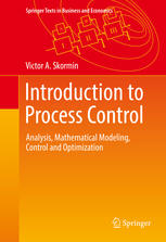 Introduction to Process Control: Analysis, Mathematical Modeling, Control and Optimization