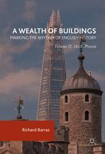 A Wealth of Buildings: Marking the Rhythm of English History: Volume II: 1688–Present