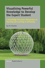 Visualising Powerful Knowledge to Develop the Expert Student: A Knowledge Structures Perspective on Teaching and Learning at University